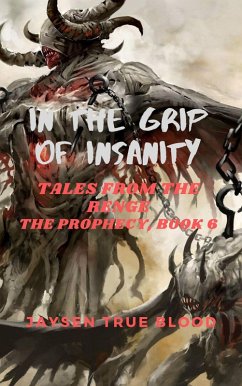 In The Grip Of Insanity: Tales From The Renge: The Prophecy, Book 6 (eBook, ePUB) - Blood, Jaysen True