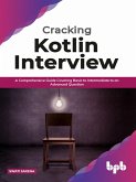 Cracking Kotlin Interview: Solutions to Your Basic to Advanced Programming Questions (eBook, ePUB)