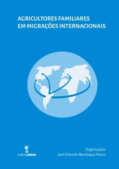 Agricultores Familiares em Migrações Internacionais (eBook, ePUB) - Marin, Joel Orlando Bevilaqua