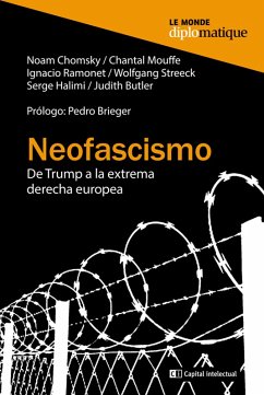 Neofascismo (eBook, ePUB) - Chomsky, Noam; Mouffe, Chantal; Ramonet, Ignacio; Streeck, Wolfgang; Halimi, Serge; Butler, Judith
