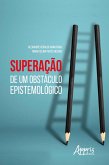 Superação de um Obstáculo Epistemológico (eBook, ePUB)