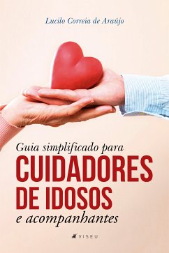 Guia simplificado para cuidadores de idosos e acompanhantes (eBook, ePUB) - de Araújo, Lucilo Correia