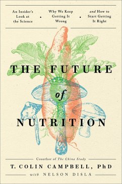 The Future of Nutrition (eBook, ePUB) - Campbell, T. Colin