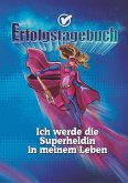 Erfolgstagebuch ¿ Ich werde die Superheldin in meinem Leben