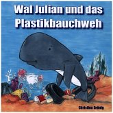 Wal Julian und das Plastikbauchweh