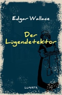 Der Lügendetektor - Wallace, Edgar