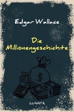 Die Millionengeschichte - Wallace, Edgar