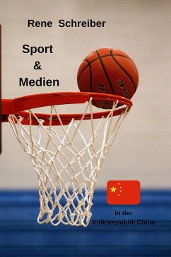 Sport & Medien in der Volksrepublik China (eBook, ePUB) - Schreiber, Rene