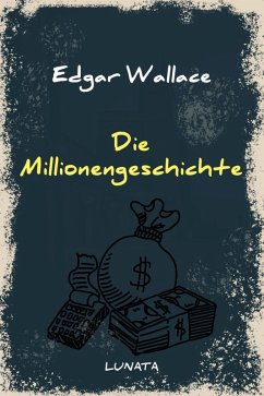 Die Millionengeschichte (eBook, ePUB) - Wallace, Edgar
