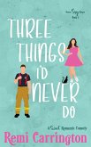 Three Things I'd Never Do: A Sweet Romantic Comedy (Never Say Never, #1) (eBook, ePUB) Three Things I'd Never Do: A Sweet Romantic Comedy (Never Say Never, #1) (eBook, ePUB)