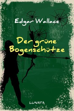 Der grüne Bogenschütze (eBook, ePUB) - Wallace, Edgar