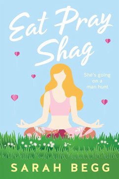 Eat Pray Shag (Laura the Explorer Book 2) (eBook, ePUB) - Begg, Sarah
