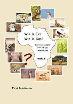 Wie is Ek? Wie is Ons? Diere van Afrika Stel vir Jou Raaiseltjies - Reeks 5 (eBook, ePUB) - Rekabnessiev, T'nreb