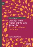 Charting Scottish Tourism and the Early Scenic Film (eBook, PDF)