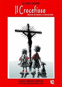 Il Crocefisso - Storia di fame e d'amicizia (eBook, PDF) - Orsini, Elvira