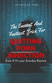 The Easiest And Fastest Trick For Quitting Porn Addiction (eBook, ePUB)