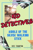 Riddle of the Silver Walking Stick (Kid Detectives, #3) (eBook, ePUB) Riddle of the Silver Walking Stick (Kid Detectives, #3) (eBook, ePUB)