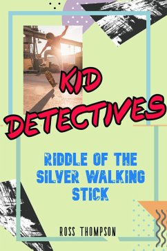 Riddle of the Silver Walking Stick (Kid Detectives, #3) (eBook, ePUB) - Thompson, Ross