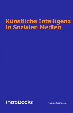 Künstliche Intelligenz in Sozialen Medien (eBook, ePUB) - Team, IntroBooks