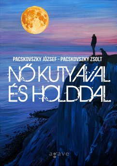 Nő kutyával és holddal (eBook, ePUB) - Pacskovszky, Zsolt; Pacskovszky, József