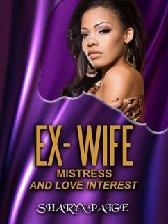 Ex-Wife, Mistress and Love Interest (eBook, ePUB) - Paige, Sharyn
