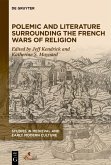 Polemic and Literature Surrounding the French Wars of Religion (eBook, PDF)