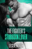 The Fighter's Stubborn Lover (The Burton Brothers Series, #2) (eBook, ePUB)