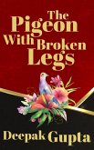 The Pigeon With Broken Legs: Modern Classics Children Story (eBook, ePUB)