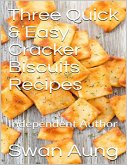 Three Quick & Easy Cracker Biscuits Recipes (eBook, ePUB)