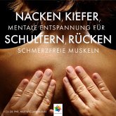 Nacken, Kiefer, Schultern, Rücken * Meditative Entspannungstechniken gegen den Schmerz (MP3-Download)