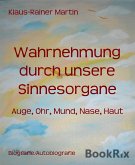 Wahrnehmung durch unsere Sinnesorgane (eBook, ePUB)