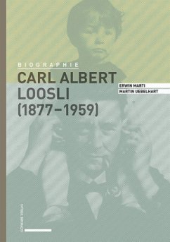 Carl Albert Loosli (1877-1959) - Marti, Erwin;Uebelhart, Martin