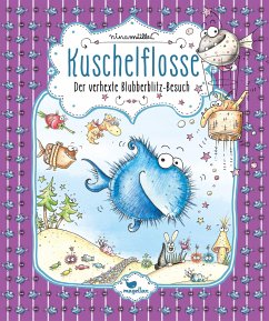 Der verhexte Blubberblitz-Besuch / Kuschelflosse Bd.6 - Müller, Nina