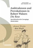 Ambivalenzen und Provokationen in Robert Walsers Die Rose