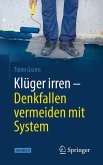 Klüger irren - Denkfallen vermeiden mit System Klüger irren - Denkfallen vermeiden mit System