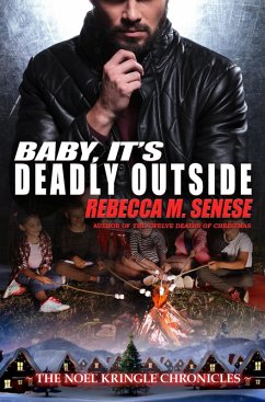 Baby, It's Deadly Outside (The Noel Kringle Chronicles, #5) (eBook, ePUB) - Senese, Rebecca M.