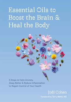 Essential Oils to Boost the Brain and Heal the Body (eBook, ePUB) - Cohen, Jodi