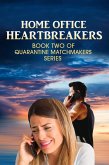Home Office Heartbreakers (Quarantine Matchmakers, #2) (eBook, ePUB) Home Office Heartbreakers (Quarantine Matchmakers, #2) (eBook, ePUB)