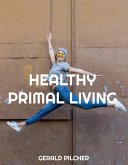 Healthy Primal Living (eBook, ePUB)