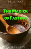 The Magick of Fasting (Bite-Sized Magick, #8) (eBook, ePUB) The Magick of Fasting (Bite-Sized Magick, #8) (eBook, ePUB)