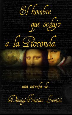 El Hombre Que Sedujo A La Gioconda (eBook, ePUB) - Lentini, Dionigi Cristian