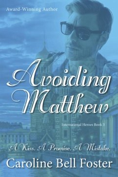 Avoiding Matthew (International Heroes, #3) (eBook, ePUB) - Foster, Caroline Bell
