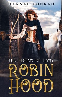 The Legend of Lady Robin Hood (eBook, ePUB) - Conrad, Hannah