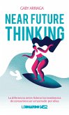 Near Future Thinking®: La diferencia entre liderar las tendencias de consumo o ser arrastrado por ellas . (eBook, ePUB)