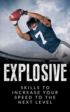 Explosive: Skills to Increase Your Speed to the Next Level (eBook, ePUB) - Johnson, Dean