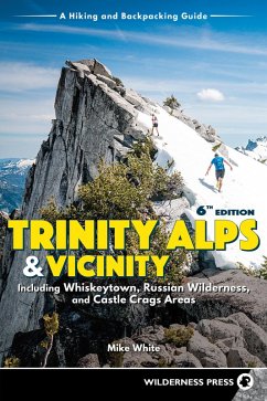 Trinity Alps & Vicinity: Including Whiskeytown, Russian Wilderness, and Castle Crags Areas (eBook, ePUB) - White, Mike