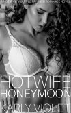 Hotwife Honeymoon - A Hot Wife Multiple Partner Romance Novel (eBook, ePUB) Hotwife Honeymoon - A Hot Wife Multiple Partner Romance Novel (eBook, ePUB)