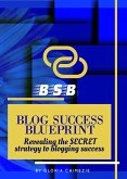 Blog Success Blueprint (eBook, ePUB)
