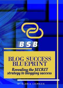 Blog Success Blueprint (eBook, ePUB) - Chimezie, Gloria