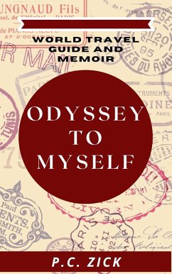 Odyssey to Myself - World Travel Guide and Memoir (eBook, ePUB) - Zick, P. C.